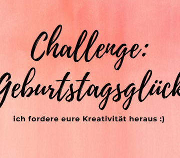 Challenge “Geburtstagsglück”